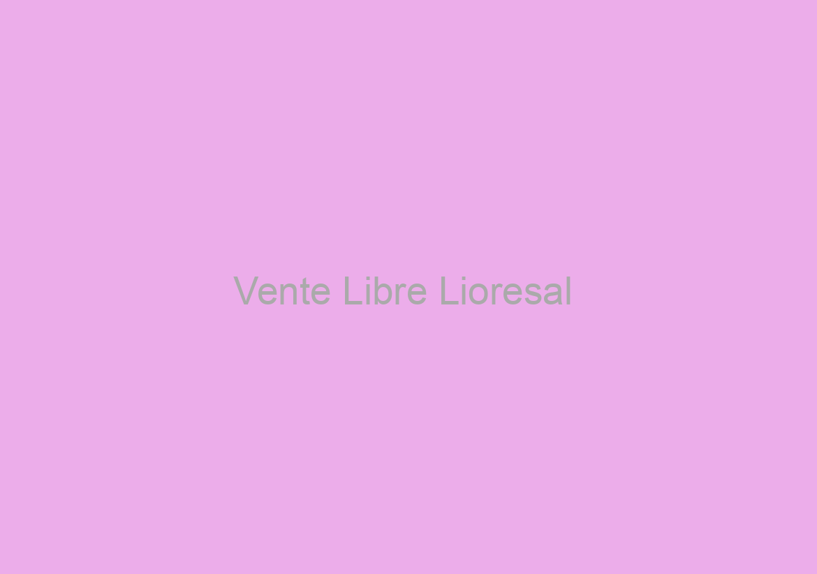 Vente Libre Lioresal / Les échantillons de Viagra gratuit / Airmail Livraison